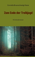 Zum Ende der Treibjagd: Kriminalroman (German Edition) 3758302668 Book Cover