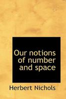 Our Notions of Number and Space 0469874163 Book Cover