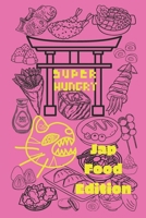 Super Hungry Eats Japanese Food: A food coloring adventures book, with 40 pages of savory fun, for cat lovers who are also food lovers, ideal as cat lover gifts, japan food lover gifts B0CVXT6FHY Book Cover
