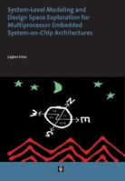 System-Level Modelling and Design Space Exploration for Multiprocessor Embedded System-On-Chip Architectures 9056294555 Book Cover