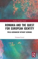 Romania and the Quest for European Identity: Philo-Germanism Without Germans 1032241314 Book Cover