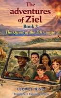 The Adventures Of Ziel: The Quest of the DR Congo ("THE ADVENTURES OF ZIEL " Series of 24 Books) B0GNDJHC78 Book Cover