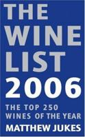 Wine List 2006, The: The Top 250 Wines of the Year 0755313585 Book Cover