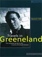 Travels in Greeneland: The Complete Guide to the Cinema of Graham Greene 1940771137 Book Cover