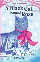 A Black Cat Named Rose (Hope in Heartland) B0H71L15KP Book Cover