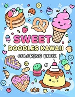Sweet Doodles Kawaii coloring book: Relaxing and Creative Coloring for All Ages B0C2RM9294 Book Cover