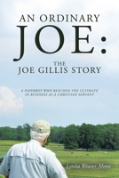 An Ordinary Joe: The Joe Gillis Story: A Paperboy Who Reached the Ultimate in Business as a Christian Servant B0GV4FZHWS Book Cover