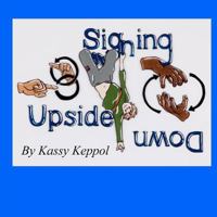 Signing Upside Down 0983759006 Book Cover