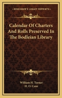 Calendar of charters and rolls preserved in the Bodleian library 1176443739 Book Cover