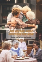 The Golden Girls Cookbook: Greetings from The Golden Girls Cookbook!: Happy Mother's Day, Gift for Mom, Mother and Daughter, Mother's Day Gift 2021 B09244CLDT Book Cover