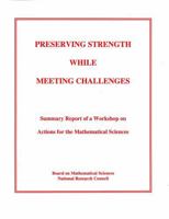 Preserving Strength While Meeting Challenges: Summary Report of a Workshop on Actions for the Mathematical Sciences 030905883X Book Cover