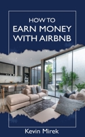 How to earn money with Airbnb B09YQSGF3L Book Cover