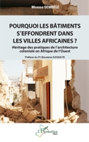 Pourquoi les bâtiments s’effondrent dans les villes africaines ?: Héritage des pratiques de l’architecture coloniale en Afrique de l’Ouest (Harmattan Mali) (French Edition) 2336548135 Book Cover