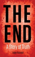 The End: A Story of Truth 1974293246 Book Cover