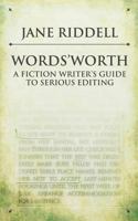 Words'Worth: a fiction writer's guide to serious editing 0993171427 Book Cover