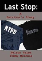 Last Stop: A Survivor's Story 1450072771 Book Cover