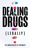 Dealing drugs (legally) 170945931X Book Cover