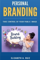Personal Branding: Take Control of Your Public Image B0CVQWKGGJ Book Cover