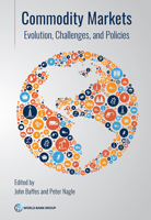 Commodity Markets: Evolution, Challenges and Policies 1464819114 Book Cover
