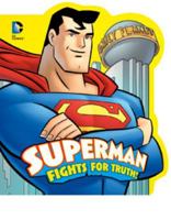 Superman Fights for Truth! (DC Board Books) 1479516864 Book Cover