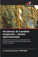 Virulenza di Candida tropicalis: studio sperimentale (Italian Edition) 6208624681 Book Cover