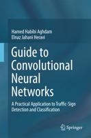 Guide to Convolutional Neural Networks: A Practical Application to Traffic-Sign Detection and Classification 331957549X Book Cover