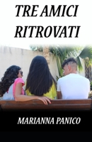 Tre amici ritrovati B08KBH2TWH Book Cover