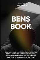 Ben’s Book: A Father’s 26-Step Blueprint for Moving from Rock Bottom to an Extraordinary Life B0GX5DC7Z5 Book Cover