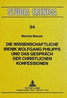 Die Wissenschaftliche Irenik Wolfgang Philipps Und Das Gespraech Der Christlichen Konfessionen 3631415745 Book Cover