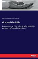 God And The Bible: Fundamental Principles Briefly Stated In Answer To Special Questions Put Forth By The Boston Investigator 3337171664 Book Cover