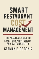 Smart Restaurant Cost Management: The Practical Guide to Long-Term Profitability and Sustainability B0FSWGBZYR Book Cover