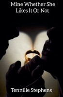 Mine Whether She Likes It or Not (The O'Reilly Family) B0D6179M45 Book Cover