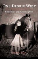 One Degree West: Reflections of a Plainsdaughter (First Series:Creative Nonfiction) 0922811458 Book Cover