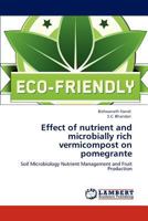 Effect of nutrient and microbially rich vermicompost on pomegrante 3659153109 Book Cover