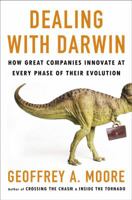 Dealing with Darwin: How Great Companies Innovate at Every Phase of Their Evolution