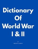 Dictionary Of World War I & II by Michael D.C. Jordan B0F9P695TM Book Cover