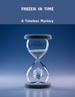 Frozen In Time: A Timeless Mystery B0FPBH5BLY Book Cover