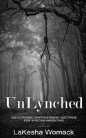 UnLynched: An Economic Empowerment Doctrine for African Americans 1719306257 Book Cover