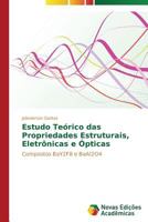 Estudo Teórico das Propriedades Estruturais, Eletrônicas e Ópticas 3639898974 Book Cover