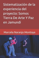Sistematización de la experiencia del proyecto: Somos Tierra De Arte Y Paz en Jamundí (Spanish Edition) B0DQWT3ML9 Book Cover