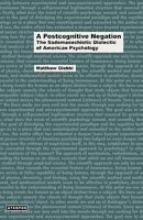 A Postcognitive Negation: The Sadomasochistic Dialectic of American Psychology 0982706766 Book Cover