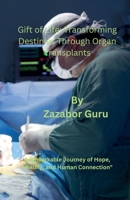 Gift of Life Transforming Destinies Through Organ Transplants B0CKVGH386 Book Cover