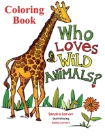 Who Loves Wild Animals? Coloring Book 1727645472 Book Cover