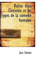 Balzac Dans L'Intimite: Et Les Types De La Comedie Humaine (1904) 1113362383 Book Cover