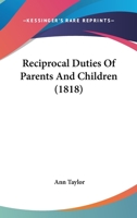 Reciprocal Duties of Parents and Children 1437069282 Book Cover