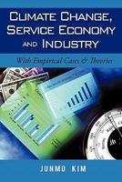 Climate Change, Service Economy and Industry: With Empirical Cases & Theories 1450264743 Book Cover