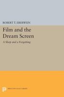 Film and the Dream Screen: A Sleep and a Forgetting 0691612307 Book Cover