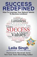 Success Redefined: How to Leverage Your Natural Talents to Become Limitless! 1517067774 Book Cover