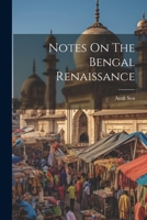 Notes On The Bengal Renaissance 1019394153 Book Cover