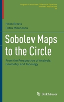 Sobolev Maps to the Circle: From the Perspective of Analysis, Geometry, and Topology 1071615106 Book Cover